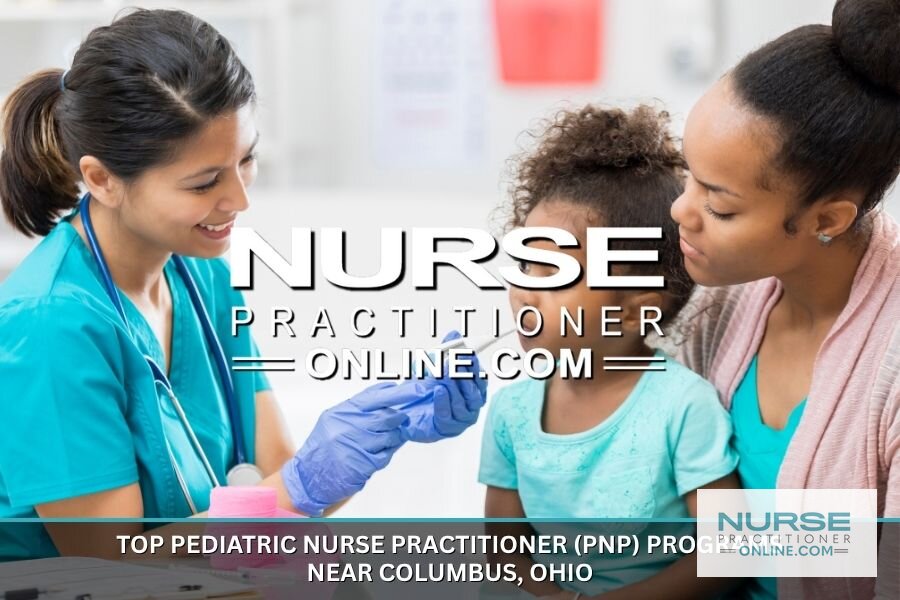 Best Pediatric Nurse Practitioner Programs Near Columbus, OH