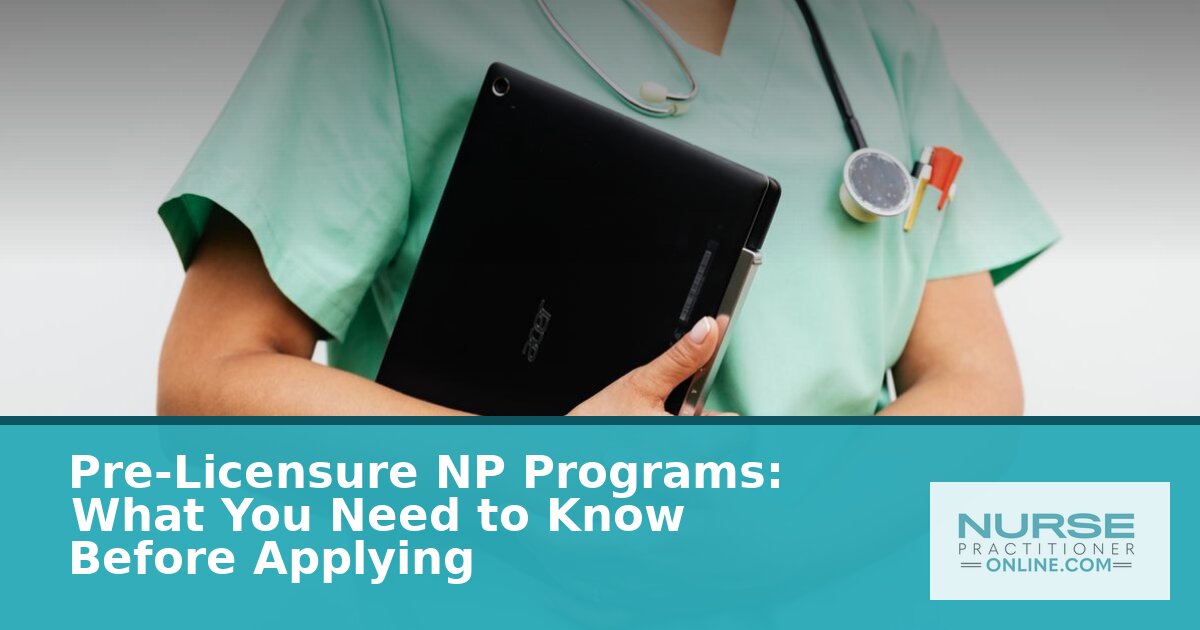 Pre-Licensure NP Programs: Requirements & How to Apply