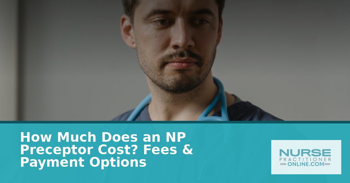 NP Student Preceptor Cost: Fees & Payment Options (2026)