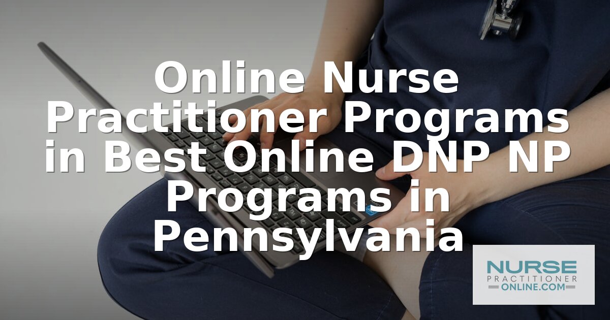 Best Online DNP NP Programs in Pennsylvania (2026)