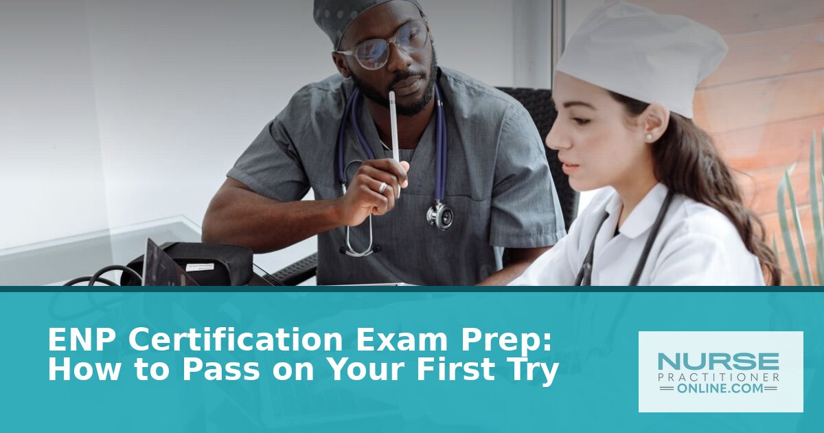 ENP Certification Exam Prep: How to Pass on Your First Try
