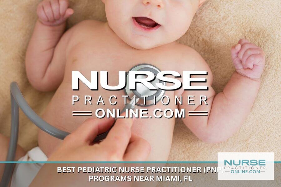 Best Pediatric Nurse Practitioner (PNP) Programs Near Miami