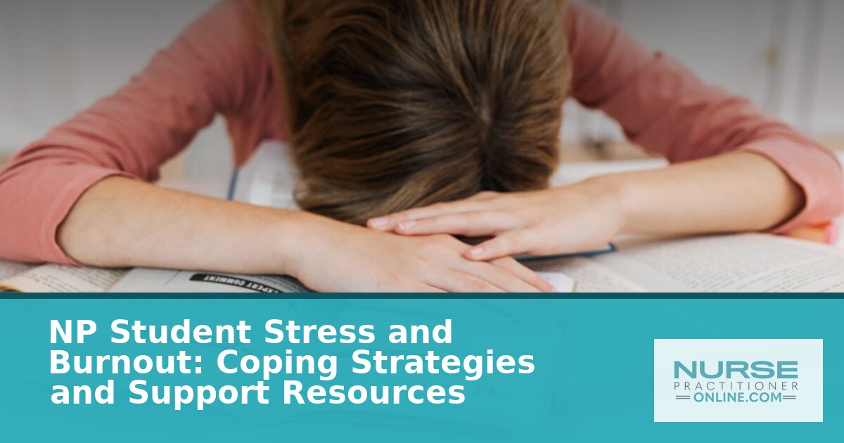 NP Student Burnout: Causes, Coping & Support Resources