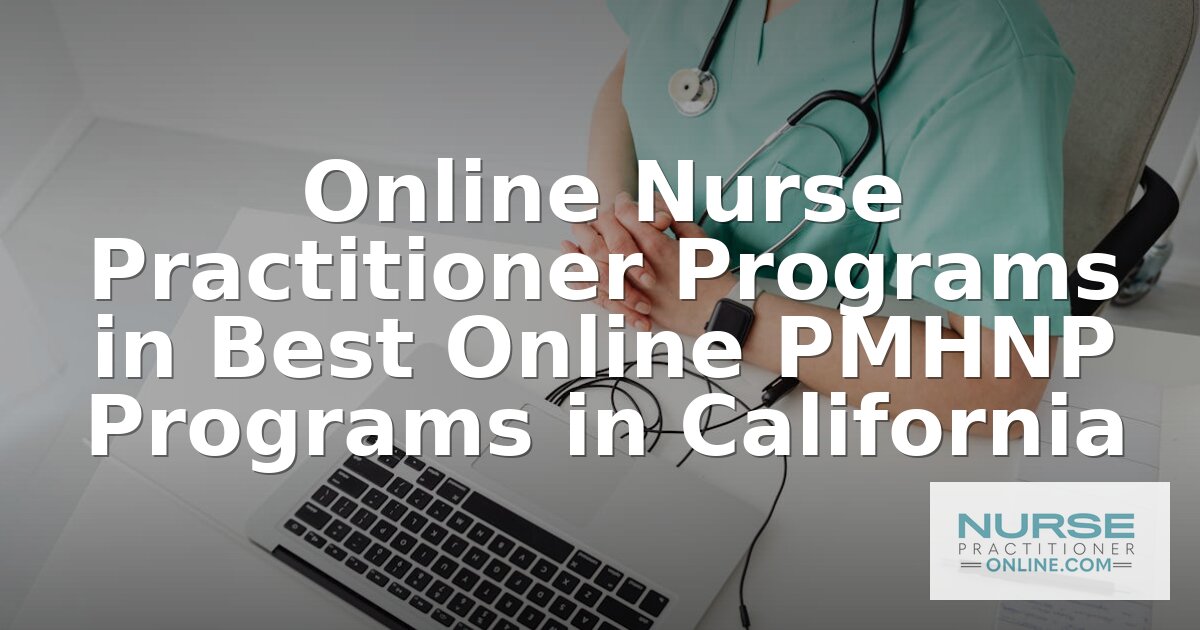 Best Online PMHNP Programs in California (2026)