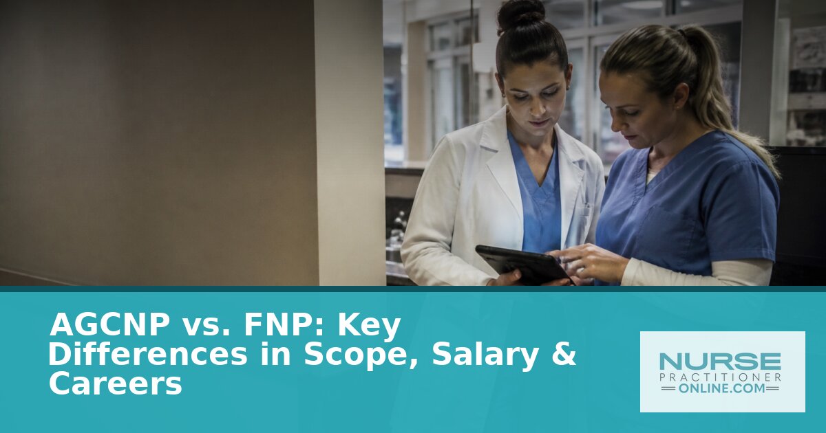 AGCNP vs. FNP: Scope, Salary, Certification & Careers