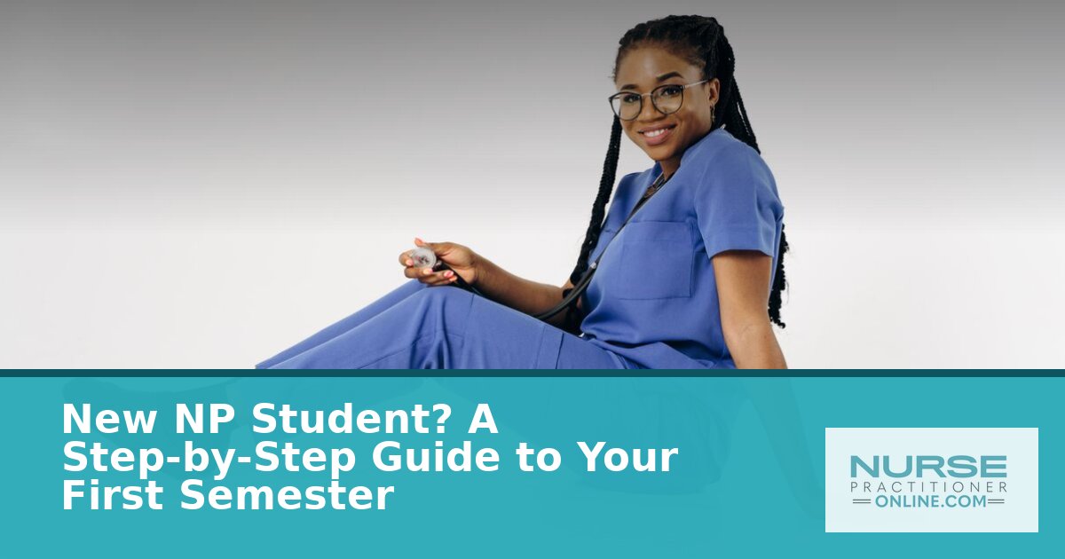 New NP Student Guide: First Semester Tips & Clinical Hours