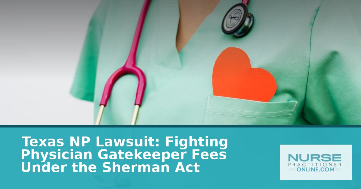 Texas NP Lawsuit 2026: Fight Against Physician Gatekeeper Fees