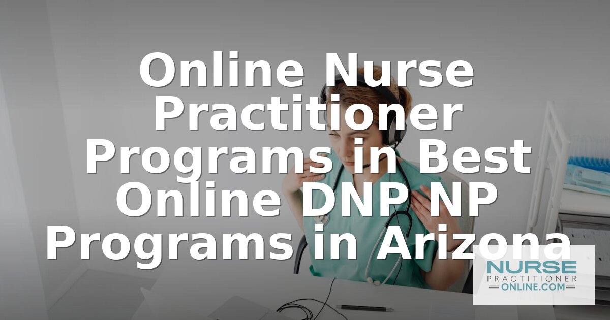 Best Online DNP NP Programs in Arizona (2026 Guide)