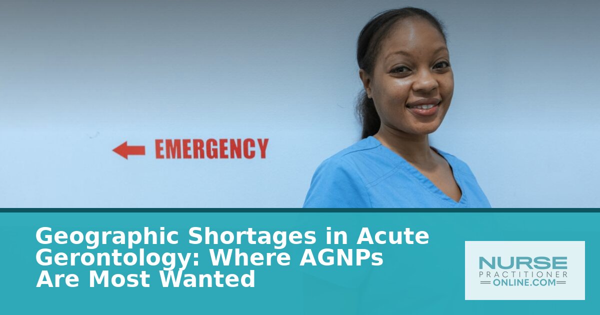 AGNP Demand by State: Where Acute Gerontology Is Short