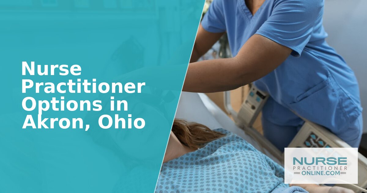 Best Nurse Practitioner Options in Akron, Ohio (2026)