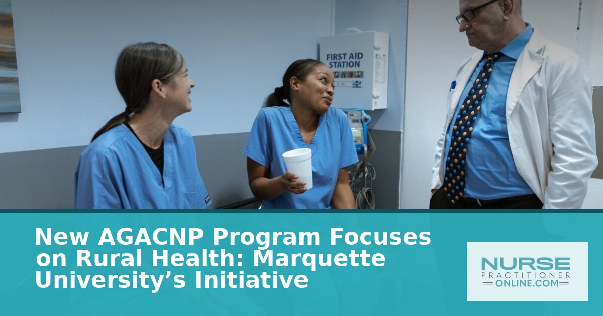 Marquette AGACNP Program: Rural Health Focus & What to Know