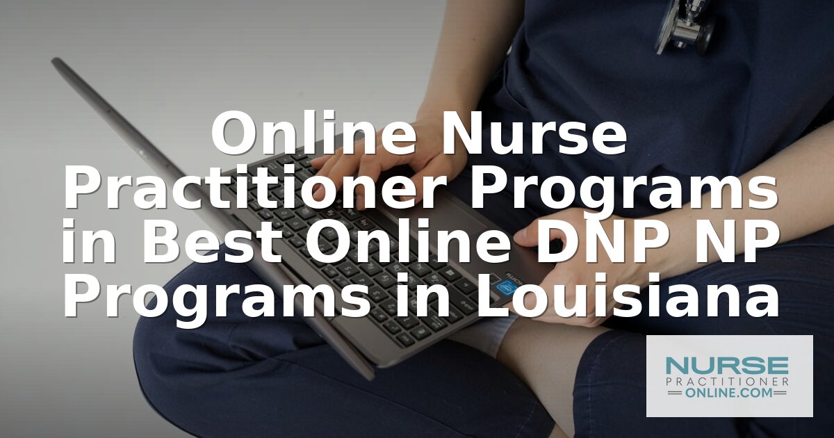 Best Online DNP NP Programs in Louisiana (2026)
