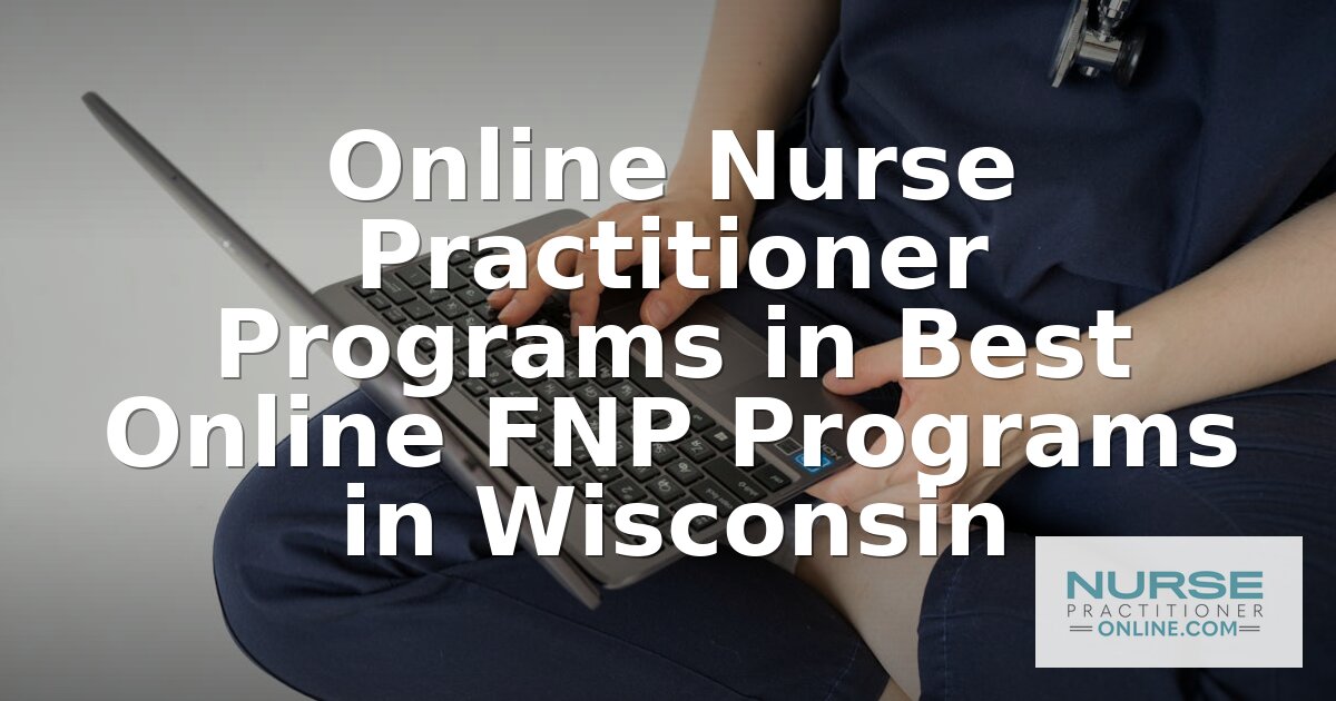 Best Online FNP Programs in Wisconsin (2026 Rankings)