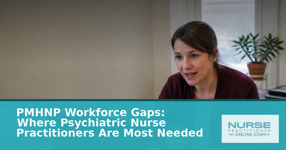 PMHNP Workforce Gaps: States With Highest Need in 2026