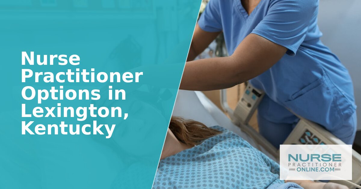 Best Nurse Practitioner Programs in Lexington, KY (2027)