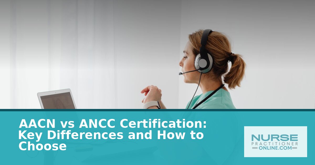 AACN vs ANCC Certification: Key Differences & How to Choose (2026)