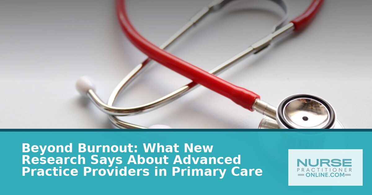 APP Burnout in Primary Care: What New Research Shows