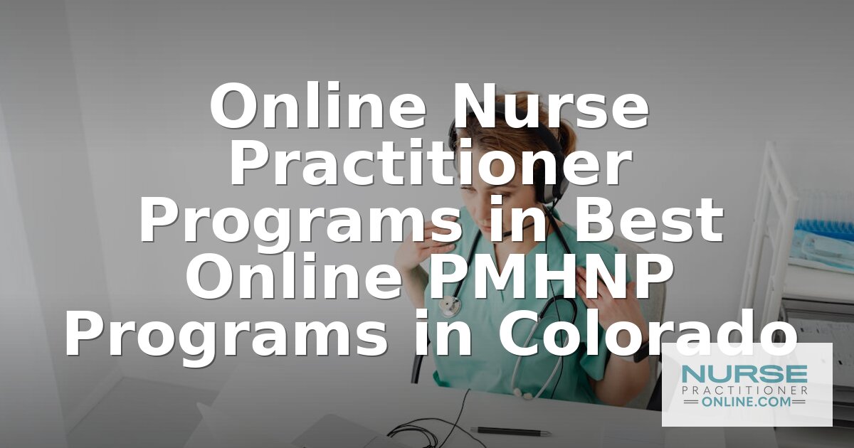 Best Online PMHNP Programs in Colorado (2026 Rankings)