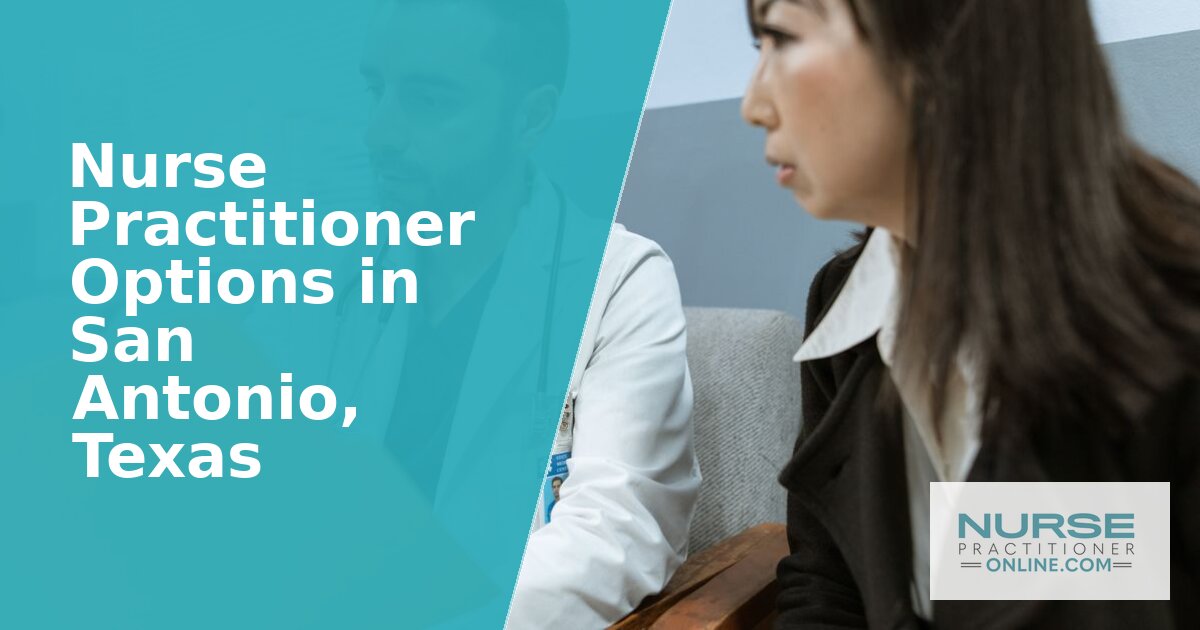 Best Nurse Practitioner Options in San Antonio, TX (2026)