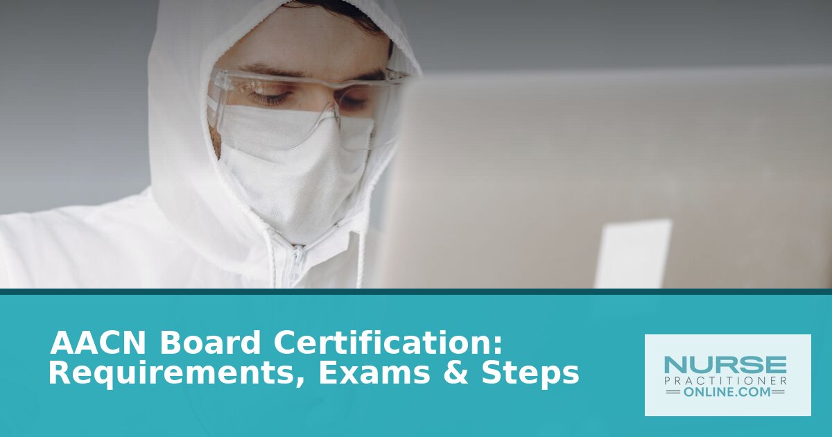 AACN Board Certification: Requirements, Exams & Steps