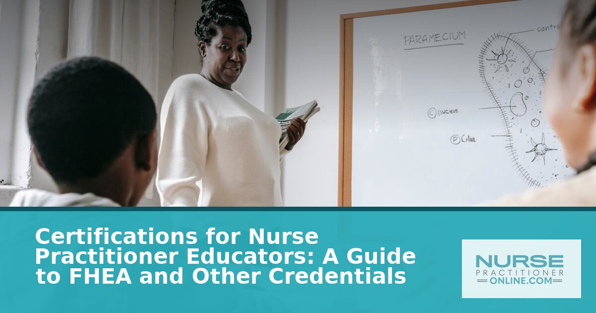 Nurse Practitioner Educator Certifications: FHEA & More (2026)