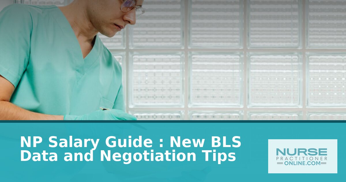 NP Salary Guide 2026: BLS Data by State + Negotiation Tips
