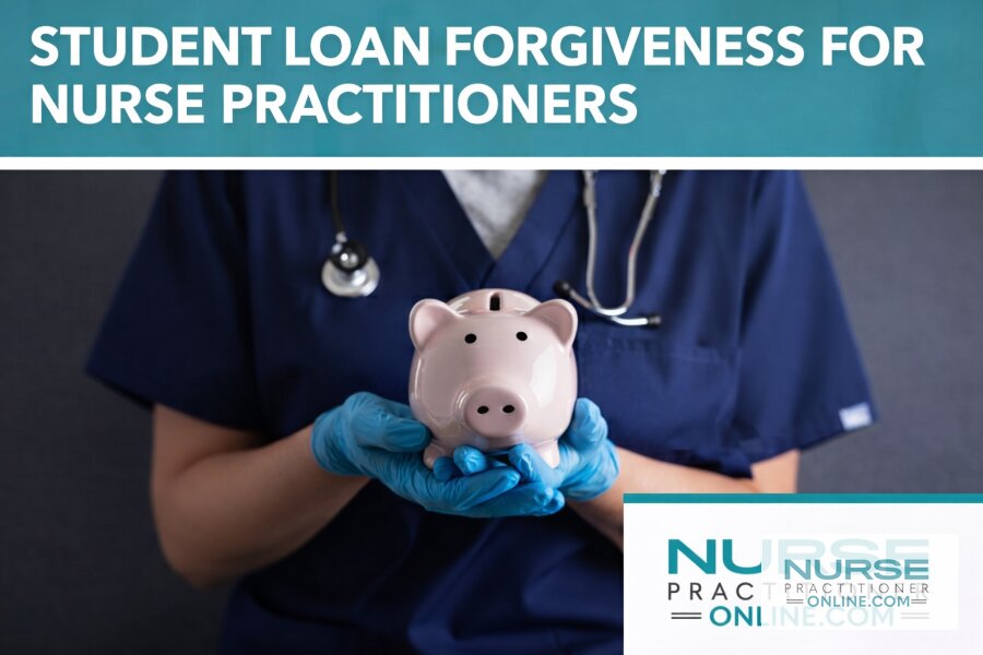 Nurse Practitioner Student Loan Forgiveness Programs [2026]