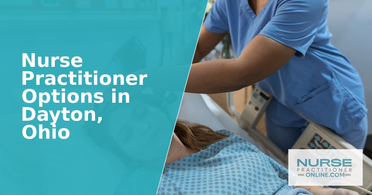 Nurse Practitioner Options in Dayton, Ohio (2026)