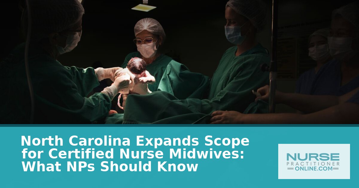 NC Nurse Midwife Scope of Practice 2026: What NPs Must Know