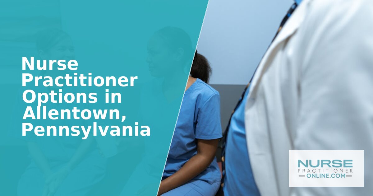 Best Nurse Practitioner Programs in Allentown, PA (2026)