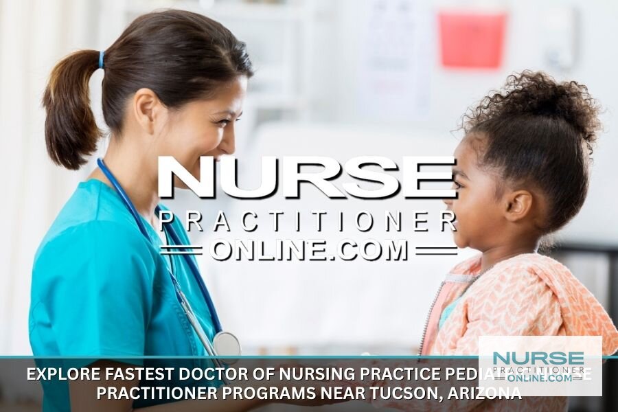 Best Fastest DNP Pediatric NP Programs Near Tucson, AZ (2026)
