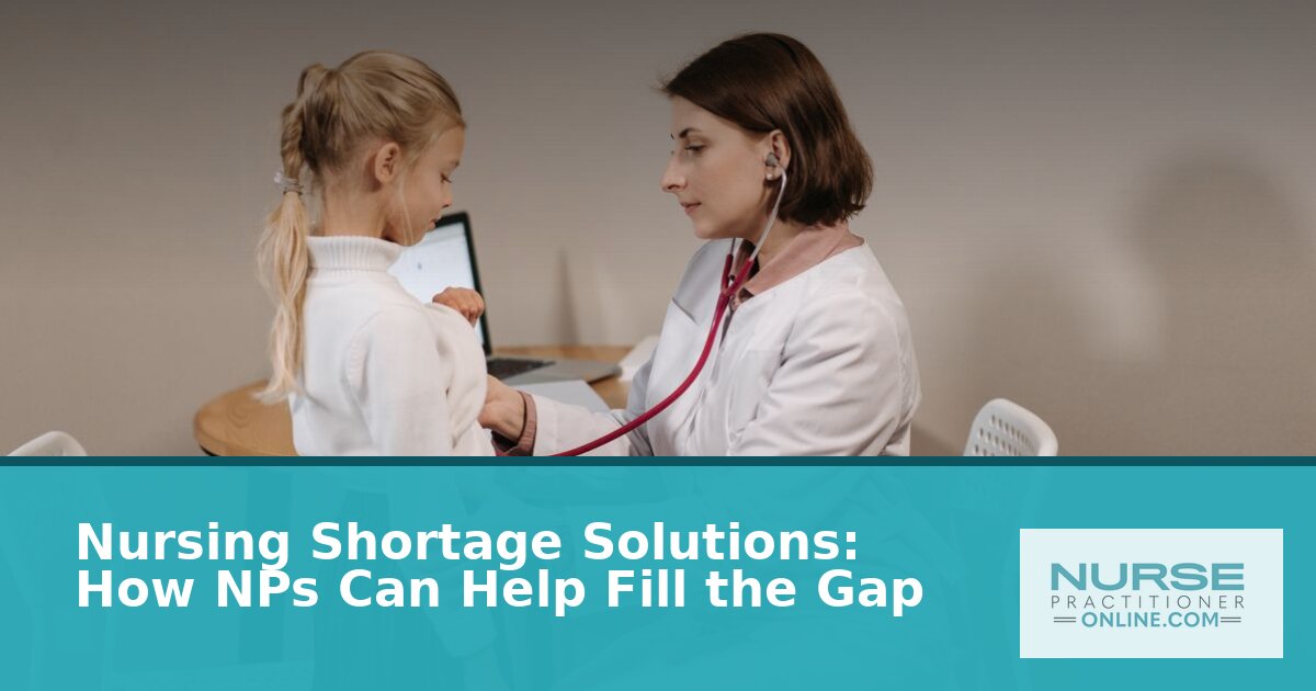 How Nurse Practitioners Help Solve the U.S. Nursing Shortage
