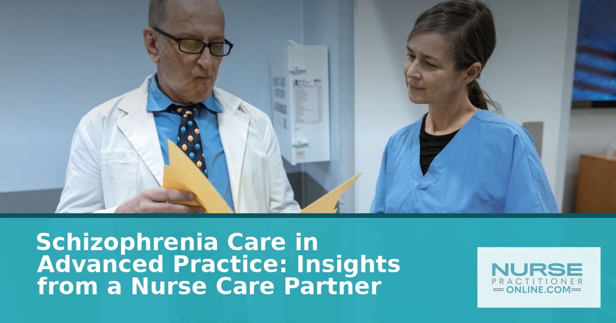 Nurse Practitioner Schizophrenia Care: Insights from a Care Partner